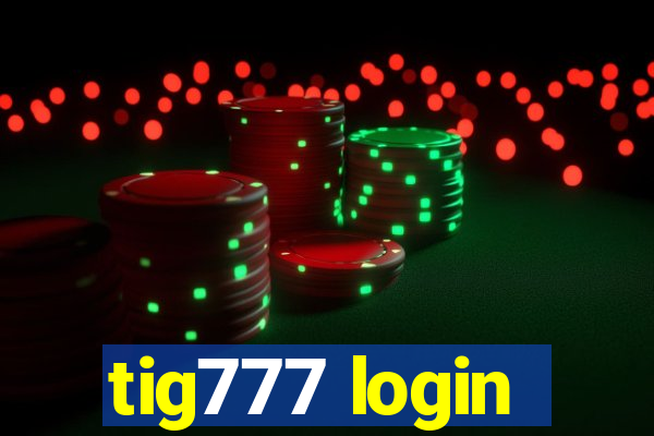 tig777 login